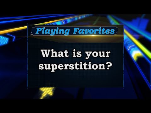 Playing Favorites: Superstitions