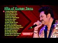 Kumar Sanu Superhit Songs Evergreen 90 S Songs Old Hindi Hit Songs Golden Songs Of Kumar Sanu