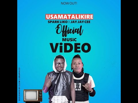 Spark Liko feat Jay Jay Cee - Usamalikire (Official Music Video) Dir - Vj Ken