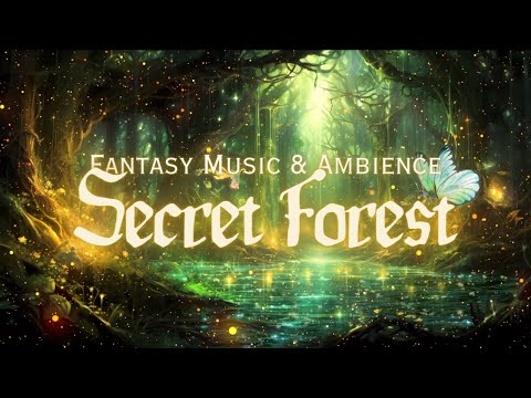 Secret Forest | Whimsical Fantasy Music & Ambience | A place from Enchanted Forest in the Fairy Land