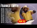 F R A N K I E S M I T H 2023 MIX Top 10 Best Songs Greatest Hits Full Album 2023