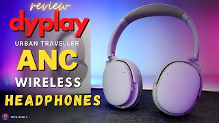 DYPLAY Urban Traveller ANC HiFi Sound Deep Bass Wireless Headphones |Unbox ,Review & how to set up.