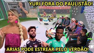 DEBATE: YURI ALBERTO FORA DO PAULISTÃO! ARIAS PODE ESTREAR PELO PALMEIRAS