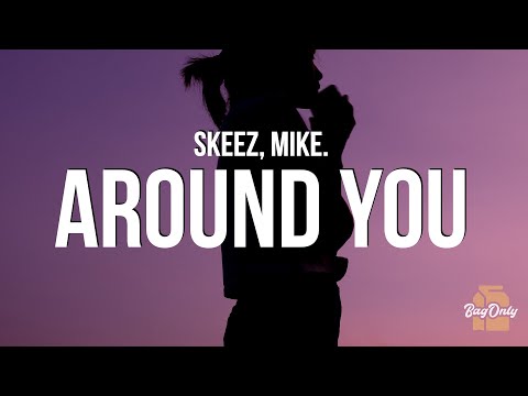 Skeez & mike. - Around You (Lyrics)