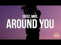 Skeez & mike. - Around You (Lyrics)