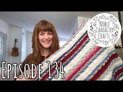 Noble Character Crafts - Episode 134 - Knitting & Crocheting Podcast