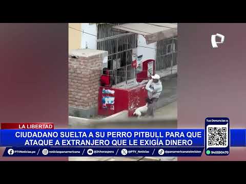 La Libertad: Suelta a su perro para que muerda a sujeto que le pedía dinero (2/2)