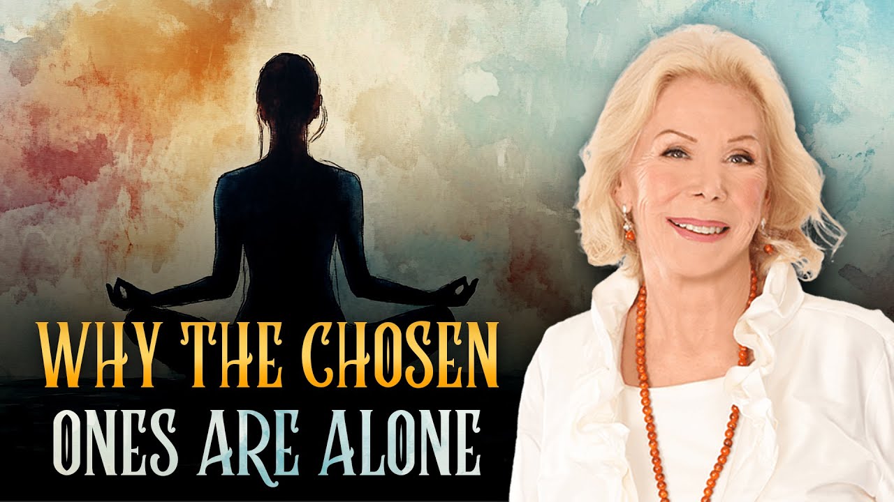 ✨CHOSEN ONES ✨ This is why You Are Alone - Louise Hay