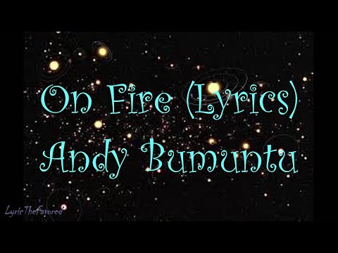 On Fire (Lyrics video)- Andy Bumuntu