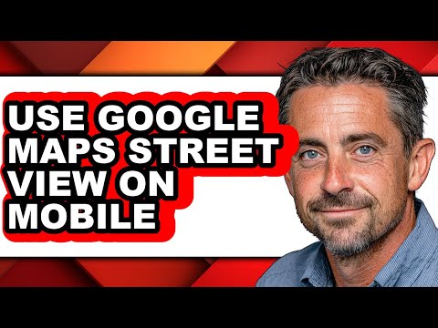 How to Use Google Maps Street View on Mobile - Full Guide