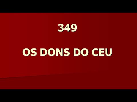 Harpa Cristã 349 - Os Dons Do Céu
