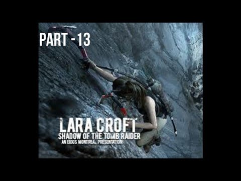 SHADOW OF THE TOMB RAIDER Walkthrough Gameplay Part 13