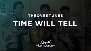 TheOvertunes - Time Will Tell | Live at kumparan