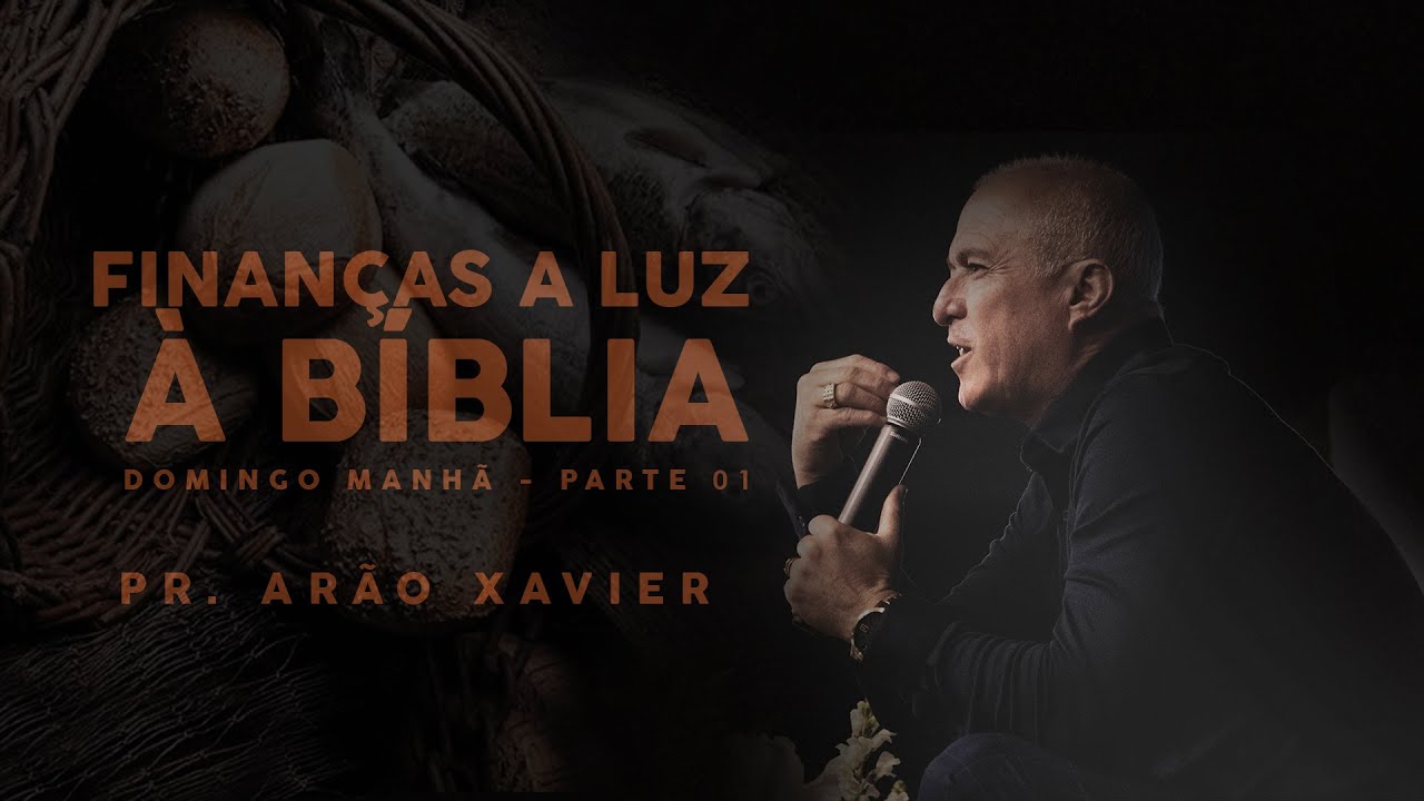 PR. ARÃO XAVIER - FINANÇAS À LUZ DA BÍBLIA  - PARTE 01 #palavra #culto #pregacao