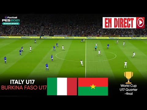 🔴EN DIRECT : Italie U17 vs Burkina Faso U17 – Quart de finale de la Coupe du Monde U17 |  PES 2021 :