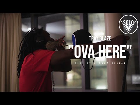 Tray Blaze - Ova Here pt.1 [Shot By: @aSoloVision ]