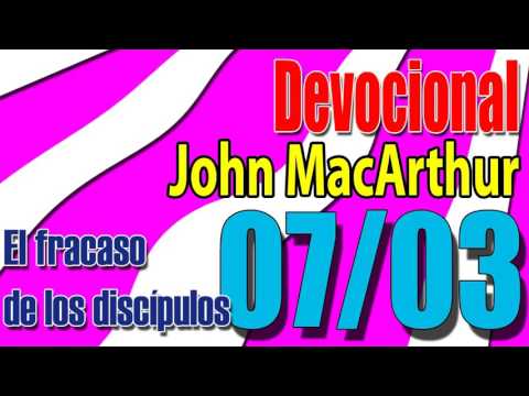 Devocional John MacArthur 07/03 - El fracaso de los discípulos