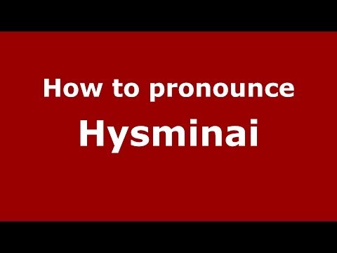 How to pronounce Hysminai (Greek/Greece) - PronounceNames.com