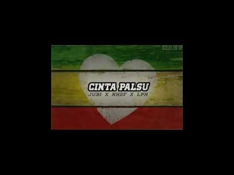 Cinta Palsu - JUBI X NH2F X LPH