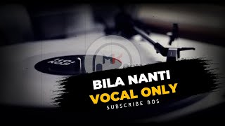 Download lagu BILA NANTI NABILA MAHARANI - COVER VOCAL ONLY NO MUSIC mp3