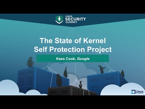 The State of Kernel Self Protection Project by Kees Cook, Google