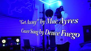 Get Away - Mac Ayres (Cover Song)