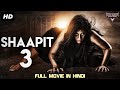 SHAAPIT 3 Full Movie Hindi Dubbed Horror Movies In Hindi Horror Movie Hindi Horror Movie