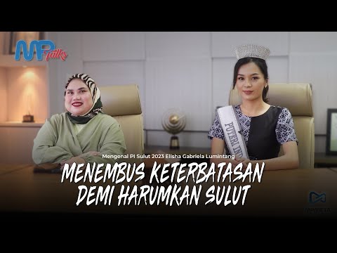MENEMBUS KETERBATASAN DEMI HARUMKAN SULUT || MPTALKS