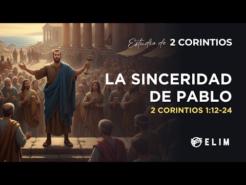 La sinceridad de Pablo | 2 Corintios 1:12-24 | Estudio Bíblico