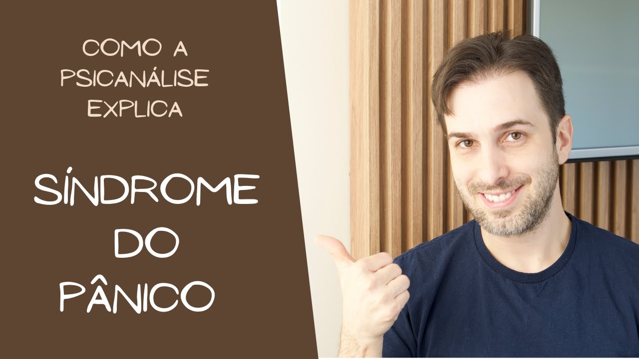 Síndrome do Pânico - Como a psicanálise explica?
