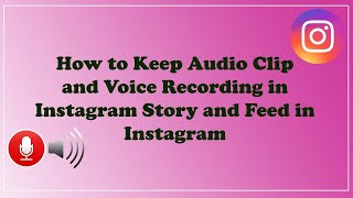 How to Keep Audio Clip and Voice Recording in Instagram Story and Feed in Instagram