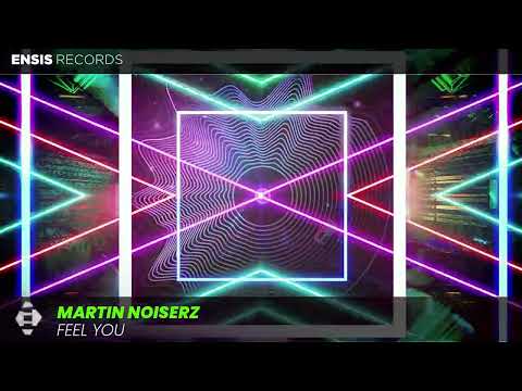 Martin Noiserz - Feel You (OUT NOW)