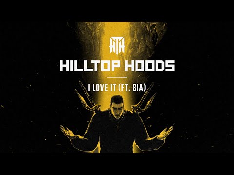 Hilltop Hoods - I Love It ft. Sia (Official Lyric Video)