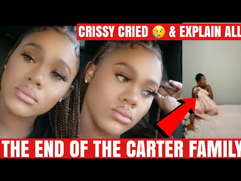 CRISSY CRIED & EXPLAIN WHY SHE BREAK UP WITH CMR | END OF THE CARTER ??