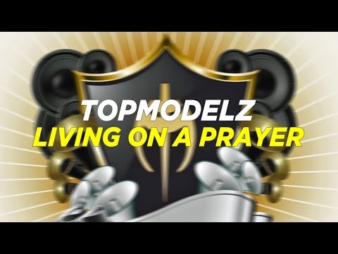 Topmodelz - Living On A Prayer