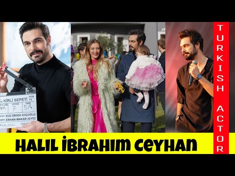 Halil İbrahim Ceyhan lifestyle wife family dizi 2024