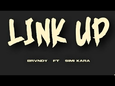 Link Up - Brvndy Ft SimiKara