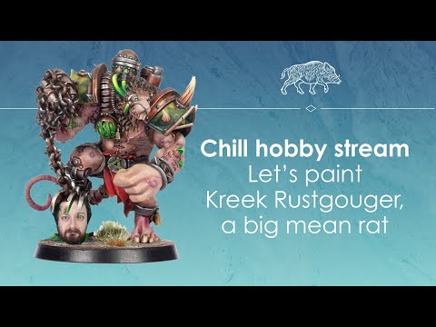 Chilled hobby stream - Let's paint Kreek Rustgouger