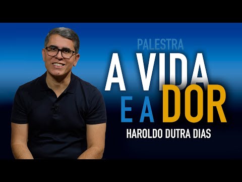 ✨A VIDA NÃO ACABA! A DOR NÃO É CASTIGO. Haroldo Dutra Dias - EVANGELHO E VIDA