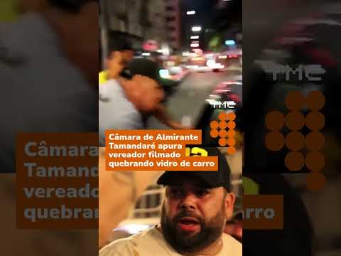 Câmara de Almirante Tamandaré apura vereador filmado quebrando vidro de carro