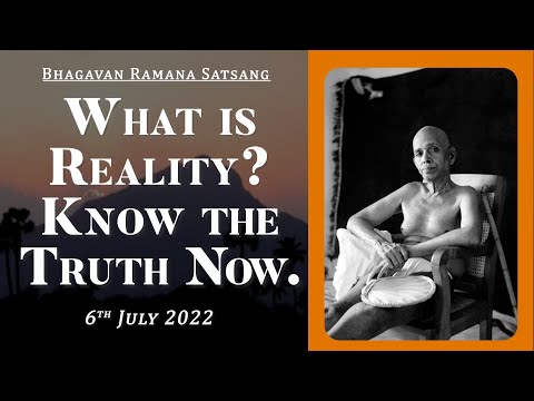 424. Bhagavan Ramana Satsang - What is Reality? Know the Truth Now.