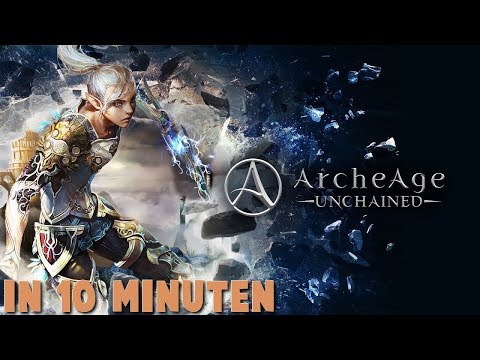 ArcheAge: Unchained in 10 Minuten!
