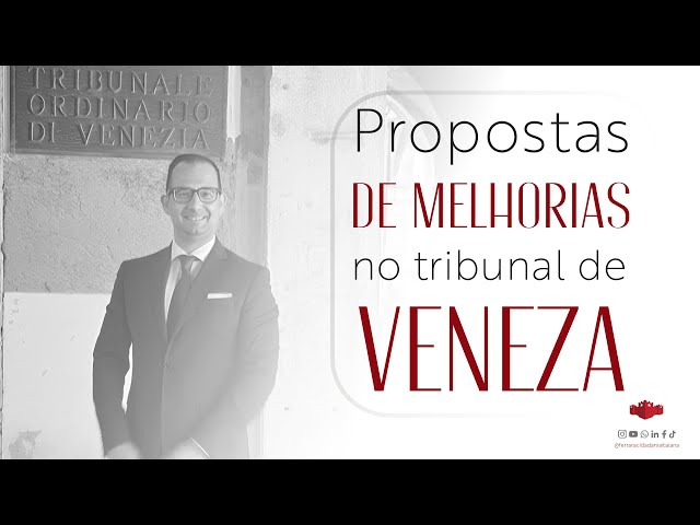 Cidadania Italiana Judicial - Veja as propostas de melhorias no tribunal de Veneza