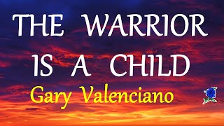 THE WARRIOR IS A CHILD -  GARY VALENCIANO lyrics (HD)