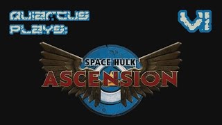 Quiarcus Plays - Space Hulk Ascension Ultramarines Episode 06