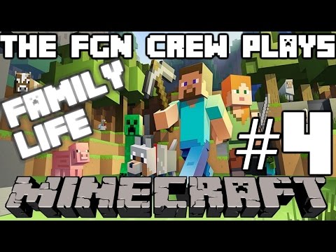 The FGN Crew Plays: Minecraft Family Life #4 - Getting Established (PC)