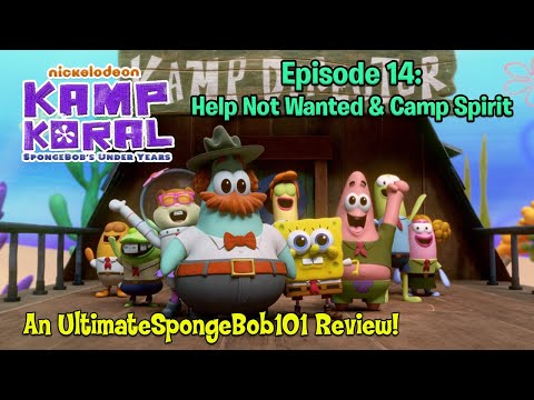 Kamp Koral: SpongeBob's Under Years Episode 14 "Help Not Wanted" & "Camp Spirit" REVIEW!