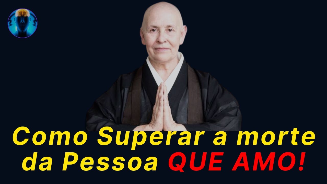 SUPERAR A MORTE |Como Lidar com a Morte Dor Perda ENTE QUERIDO que Você AMA [Mãe Filho Monja Coen]