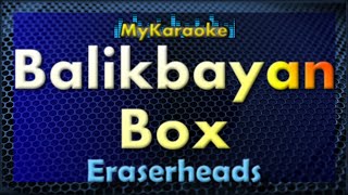 Karaoke - BALIKBAYAN BOX - in the style of ERASERHEADS