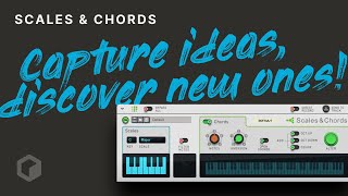 Scales & Chords: Capture Ideas, Discover New Ones!